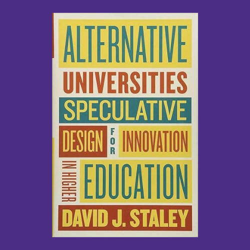 "Alternative Universities: Speculative Design for Innovation in Higher Education" Book Cover over a purple background